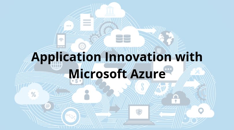 Application Innovation with Microsoft Azure