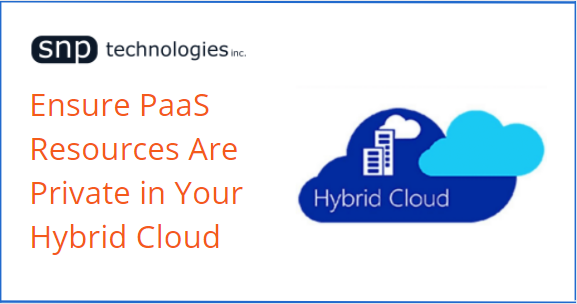 Ensure PaaS Resources Are Private in Your Hybrid Cloud 