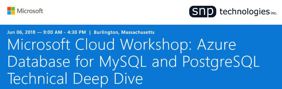 MySQL and PostgreSQL Cloud Workshop on June 6th, 2018 Burlington, Massachusetts
